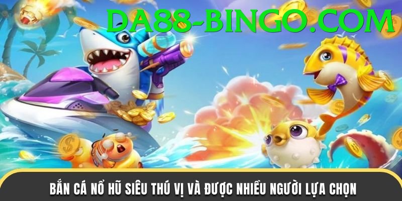 Game Bắn Cá Đổi Thưởng - da88 - Giải đấu